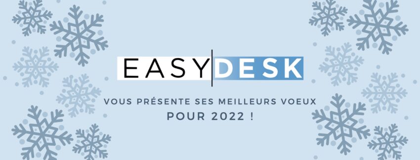 EASYDESK vous présente ses meilleurs voeux pour 2022